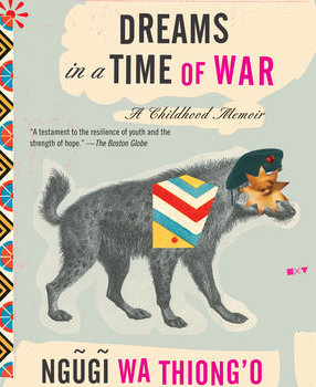 Dreams in a Time of War.By Ngugi wa Thiongo
